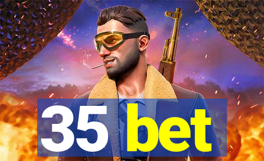 35 bet